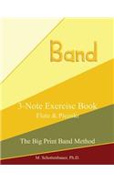 3-Note Exercise Book: Flute & Piccolo(The Big Print Band Method)