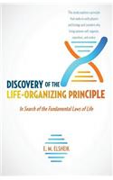 Discovery of the Life-Organizing Principle: In Search of the Fundamental Laws of Life