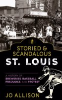 Storied & Scandalous St. Louis