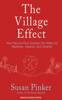 The Village Effect: How Face-To-Face Contact Can Make Us Healthier, Happier, and Smarter