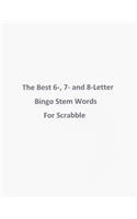 Best 6-, 7- and 8-Letter Bingo Stem Words For Scrabble
