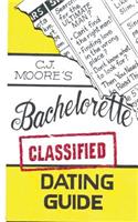 CJ Moore's Bachelorette Classified Dating Guide: (English)