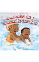 Aprendo de Abuelita / I Learn from My Grandma: (Lo Que Aprendo / The Things I Learn)