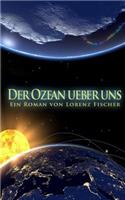 Der Ozean Ueber Uns (German Edition): Ein Roman