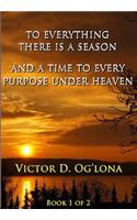 To Everything There is a Season, & A Time to Every Purpose Under Heaven!