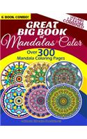 Great Big Book Of Mandalas To Color - Over 300 Mandala Coloring Pages - Vol. 1,2,3,4,5 & 6 Combined: 6 Book Combo - Ranging From Simple & Easy To Intricate & Hard Level Of Difficulty Coloring Designs