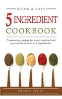 5 Ingredient Cookbook: Timesaving Recipes For Great-Tasting Food