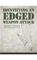 Identifying an Edged Weapon Attack