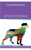 Cava-Shell Activities Cava-Shell Tricks, Games & Agility Includes: Cava-Shell Beginner to Advanced Tricks, Fun Games, Agility & More