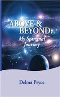 Above And Beyond: My Spiritual Journey