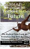 2034 A.D.Evolution-101 Textbook of the Future -The Radical New Look at Evolution