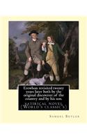Erewhon revisited twenty years later both by the original discoverer of the country and by his son. By: Samuel Butler(4 December 1835 - 18 June 1902) was an iconoclastic Victorian-era English author who published a variety of works.: Satire (World's cl(English)