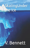 SkatingUnder the Ice
