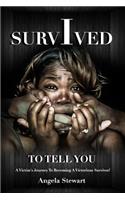 I Survived To Tell You
