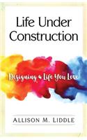 Life Under Construction
