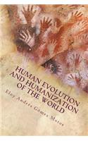 Human evolution and humanization of the world