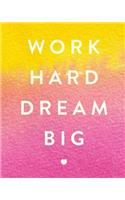 Work Hard Dream Big: Bullet Grid Journal, 150 Dot Grid Pages, 8"x10", Professionally Designed