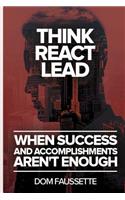 Think React Lead: When Success and Accomplishments Aren't Enough