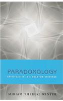 Paradoxology: Spirituality in a Quantum Universe