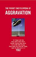 The Pocket Encyclopedia of Aggravation: 97 Things That Annoy, Bother, Chafe, Disturb, Enervate, Frustrate, Grate, Harass, Irk, Jar, Mife, Nettle, Outr