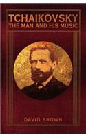 Tchaikovsky: The Man and His Music
