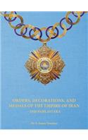 Orders, Decorations, and Medals of the Empire of Iran - the Pahlavi Era