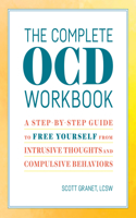 The Complete OCD Workbook: A Step-By-Step Guide to Free Yourself from Intrusive Thoughts and Compulsive Behaviors