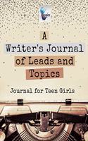 Writer's Journal of Leads and Topics Journal for Teen Girls