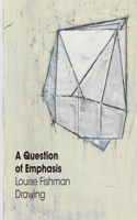 Question of Emphasis: Louise Fishman Drawing