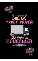 Badass Truck Driver are born in November.