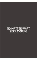No Matter What, Keep Moving