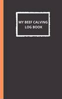 My Beef Calving log book: : Including calf id cow id birthday sex birthd weight notes, Record sheets to Track your Calves Cattle Cow