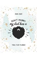 Don't Worry My Dad Has A: Beard Schedule Organizer Daily Planner Three Year Logbook & Journal 2020-2022 Monthly Calendar Academic Agenda 36 Months Appointment Notes Goal Year