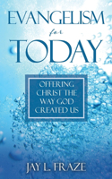 Evangelism for Today: Offering Christ the Way God Created Us