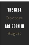 The best Doctors are born in August journal: Lined Doctors Diary Notebook, Journal or Planner and Doctors Gift, Thank You Gift for Doctors or Gift Idea for Retirement