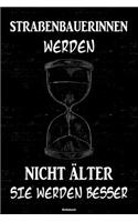 Straßenbauerinnen werden nicht älter sie werden besser Notizbuch
