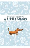 Proud To Have A Little Weiner