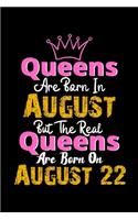 Queens Are Born In August Real Queens Are Born In August 22 Notebook Birthday Funny Gift: Lined Notebook / Journal Gift, 120 Pages, 6x9, Soft Cover, Matte Finish