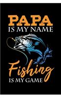 Papa Is My Name Fishing Is My Game: Fun Fishing Themed Lined Notebook Journal Diary 6x9