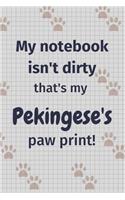 My notebook isn't dirty that's my Pekingese's paw print!: For Pekingese Dog Fans