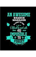 An Awesome Branch Manager Is Hard to Find Difficult to Part with and Impossible to Forget