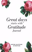 Great Days Start With Gratitude: The Cute gift for Women and Girls: Gratitude journal