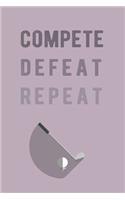 Compete, Defeat, Repeat.