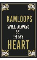 Kamloops Will Always Be In My Heart: Lined Writing Notebook Journal For people from Kamloops, 120 Pages, (6x9), Simple Freen Flower With Black Text ... Women, School Teacher, mom, wife,