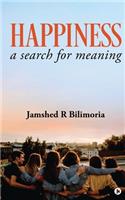 Happiness: a search for meaning