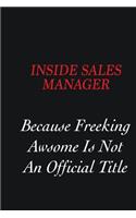 Inside Sales Manager Because freeking Awsome is not an official title