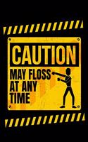 Caution May Floss At Any Time: Dot Grid Notebook, Dotted Journal Pages For Notes, Bullet Planner Or Organizer For Funny Floss Dance Lovers And Dancers (8.5 x 11; 120 Pages)