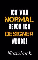 Ich War Normal Bevor Ich Designer Wurde Notizbuch