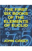 The First Six Books of the Elements of Euclid