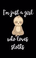 Just A Girl Who Loves Sloths